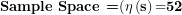 \[ \textbf{Sample Space =}(\mathbf{\eta}\left( \mathbf{s} \right)\mathbf{=}\mathbf{52}\  \]