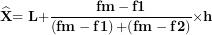 \[ \widehat{\mathbf{X}}\mathbf{= L +}\frac{\mathbf{fm - f1}}{\left( \mathbf{fm - f}\mathbf{1} \right)\mathbf{+ (fm - f}\mathbf{2)}}\mathbf{\times h}\  \]