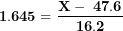 \[ \mathbf{1.645 = \ }\frac{\mathbf{X - \ 47.6}}{\mathbf{16.2}}\ \]