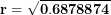 \[ \mathbf{r = \ }\sqrt{\mathbf{0.6878874}}\  \]