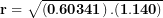 \[  \mathbf{r = \ }\sqrt{\left( \mathbf{0.60341} \right)\mathbf{.(1.140)}}\ \]