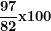 \[ \frac{\mathbf{97}}{\mathbf{82}}\mathbf{x}\mathbf{100}\  \]