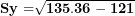 \[  \mathbf{Sy =}\sqrt{\mathbf{135.36 - 121}}\ \]
