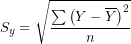 \[\ S_{y} = \sqrt{\frac{\sum\left( Y - \overline{Y} \right)^{2}}{n}} \]
