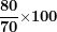 \[ \frac{\mathbf{80}}{\mathbf{70}}\mathbf{\times 100}\  \]