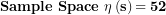 \[  \mathbf{Sample\ Space\ \eta}\left( \mathbf{s} \right)\mathbf{= 52}\  \]