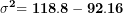 \[  \mathbf{\sigma}^{\mathbf{2}}\mathbf{= 118.8 - 92.16}\ \]
