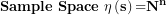 \[ \mathbf{Sample\ Space\ \eta}\left( \mathbf{s} \right)\mathbf{=}\mathbf{N}^{\mathbf{n}}\ \]