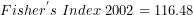 \[ Fisher^{'}s\ Index\ 2002 = 116.48\  \]