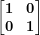   \begin{bmatrix}\mathbf{1} & \mathbf{0} \\\mathbf{0} & \mathbf{1} \\\end{bmatrix}\ 