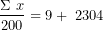 \[ \frac{\Sigma\ x&sup2;}{200} = 9 + \ 2304\  \]