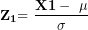 \[ \mathbf{Z}_{\mathbf{1}}\mathbf{= \ }\frac{\mathbf{X}\mathbf{1 - \ \mu}}{\mathbf{\sigma}}\ \]
