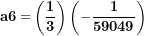 \[ \mathbf{a}\mathbf{6 =}\left( \frac{\mathbf{1}}{\mathbf{3}} \right)\left( \mathbf{-}\frac{\mathbf{1}}{\mathbf{59049}} \right)\  \]