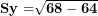 \[  \mathbf{Sy =}\sqrt{\mathbf{68 - 64}} \]