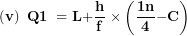 \[ \left( \mathbf{v} \right)\mathbf{\ Q}\mathbf{1\ = L +}\frac{\mathbf{h}}{\mathbf{f}}\mathbf{\ \times}\left( \frac{\mathbf{1}\mathbf{n}}{\mathbf{4}}\mathbf{- C} \right)\  \]