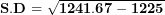 \[ \mathbf{S.D = \ }\sqrt{\mathbf{1241.67 - 1225}}\ \]
