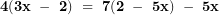  \mathbf{4(3}\mathbf{x\ -\ 2)\ = \ 7(2\ -\ 5}\mathbf{x)\ -\ 5}\mathbf{x}\  