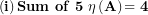 \[ \left( \mathbf{i} \right)\mathbf{Sum\ of\ 5\ \eta}\left( \mathbf{A} \right)\mathbf{= 4}\  \]