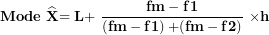 \[ \mathbf{Mode\ }\widehat{\mathbf{X}}\mathbf{= L + \ }\frac{\mathbf{fm - f}\mathbf{1}}{\left( \mathbf{fm - f}\mathbf{1} \right)\mathbf{+ (fm - f}\mathbf{2)}}\mathbf{\ \times h}\ \]
