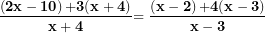 \[ \frac{\left( \mathbf{2}\mathbf{x - 10} \right)\mathbf{+ 3(x + 4)}}{\mathbf{x + 4}}\mathbf{= \ }\frac{\left( \mathbf{x - 2} \right)\mathbf{+ 4(x - 3)}}{\mathbf{x - 3}}\  \]