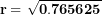 \[ \mathbf{r = \ }\sqrt{\mathbf{0.765625}}\ \]