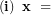 \[ \left( \mathbf{i} \right)\mathbf{\ &micro;x\overline{}\ = \ &micro;}\  \]