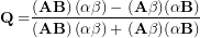 \[ \mathbf{Q =}\frac{\left( \mathbf{AB} \right)\left( \mathbf{\alpha\beta} \right)\mathbf{- \ (A\beta)(\alpha B)}}{\left( \mathbf{AB} \right)\left( \mathbf{\alpha\beta} \right)\mathbf{+ \ (A\beta)(\alpha B)}}\ \]