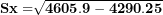 \[ \mathbf{Sx =}\sqrt{\mathbf{4605.9 - 4290.25}}\  \]
