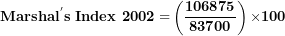 \[ \mathbf{Marsha}\mathbf{l}^{\mathbf{'}}\mathbf{s\ Index\ 2002 =}\left( \frac{\mathbf{106875}}{\mathbf{83700}} \right)\mathbf{\times 100}\  \]