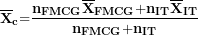\[ \({\overline{\mathbf{X}}}_{\mathbf{c}}\mathbf{=}\frac{\mathbf{n}_{\mathbf{FMCG}}{\overline{\mathbf{X}}}_{\mathbf{FMCG}}\mathbf{+}\mathbf{n}_{\mathbf{IT}}{\overline{\mathbf{X}}}_{\mathbf{IT}}}{\mathbf{n}_{\mathbf{FMCG}}\mathbf{+}\mathbf{n}_{\mathbf{IT}}}\  \]
