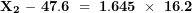\[ \mathbf{X}_{\mathbf{2}}\mathbf{\ -\ 47.6\  = \ 1.645\  \times \ 16.2}\ \]