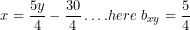 \[  x = \frac{5y}{4} - \frac{30}{4}\ldots.here\ b_{xy} = \frac{5}{4}\ \]