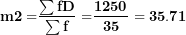 \[ \mathbf{m2´ =}\frac{\mathbf{\sum fD&sup2;}}{\mathbf{\sum f}}\mathbf{\ =}\frac{\mathbf{1250}}{\mathbf{35}}\mathbf{\ = 35.71}\  \]