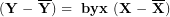\[ \mathbf{(Y\ - \ }\overline{\mathbf{Y}}\mathbf{) = \ byx\ (X\ - \ }\overline{\mathbf{X}}\mathbf{)}\  \]