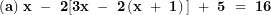  \mathbf{(a)\ x\ -\ 2\lbrack 3}\mathbf{x\ -\ 2}\left( \mathbf{x\ + \ 1} \right)\mathbf{\rbrack\ + \ 5\ = \ 16}\  