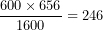 \[ \frac{600 \times 656}{1600} = 246  \]