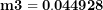 \[ \mathbf{m}\mathbf{3 = 0.044928}\ \]