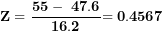 \[ \mathbf{Z = \ }\frac{\mathbf{55 - \ 47.6}}{\mathbf{16.2}}\mathbf{= 0.4567}\ \]