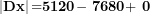 \[ \left| \mathbf{Dx} \right|\mathbf{=}\mathbf{5120}\mathbf{-}\mathbf{\ }\mathbf{7680}\mathbf{+ \ }\mathbf{0}\  \]