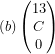 \[  (b)\begin{pmatrix}13 \\C \\0 \\\end{pmatrix}\ \ \]