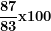 \[ \frac{\mathbf{87}}{\mathbf{83}}\mathbf{x}\mathbf{100}\  \]