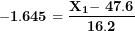 \[ \mathbf{- 1.645 = \ }\frac{\mathbf{X}_{\mathbf{1}}\mathbf{- \ 47.6}}{\mathbf{16.2}}\ \]