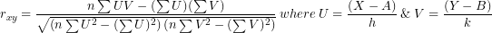 \[ r_{xy} = \frac{n\sum UV - (\sum U)(\sum V)}{\sqrt{\left( n\sum U^{2} - (\sum U)^{2} \right)\left( n\sum V^{2} - (\sum V)^{2} \right)}}\ where\ U = \frac{(X - A)}{h}\ \&\ V = \frac{(Y - B)}{k} \]