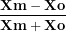 \[  \frac{\mathbf{Xm - Xo}}{\mathbf{Xm + Xo}}\ \]