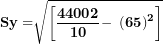 \[ \mathbf{Sy =}\sqrt{\left\lbrack \frac{\mathbf{44002}}{\mathbf{10}}\mathbf{- \ }\left( \mathbf{65} \right)^{\mathbf{2}} \right\rbrack}\mathbf{\ }\  \]