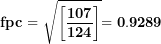 \[ \mathbf{fpc = \ }\sqrt{\left\lbrack \frac{\mathbf{107}}{\mathbf{124}} \right\rbrack}\mathbf{= 0.9289}\ \]