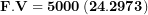 \[ \mathbf{F.V = 5000}\left( \mathbf{24.2973} \right)\  \]