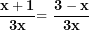 \[ \frac{\mathbf{x + 1}}{\mathbf{3}\mathbf{x}}\mathbf{= \ }\frac{\mathbf{3 - x}}{\mathbf{3}\mathbf{x}}\  \]