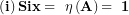 \[ \left( \mathbf{i} \right)\mathbf{Six = \ \eta}\left( \mathbf{A} \right)\mathbf{= \ 1}\  \]