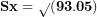 \[ \mathbf{Sx = \sqrt{}(93.05)}\  \]